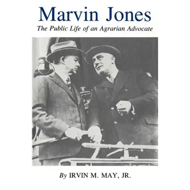 Marvin Jones: The Public Life of an Agrarian Advocate