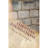 Christian Foundations: Six Fondational Doctrines from Hebrews Chapter 6