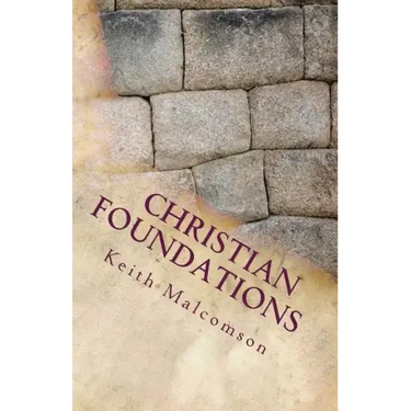 Christian Foundations: Six Fondational Doctrines from Hebrews Chapter 6
