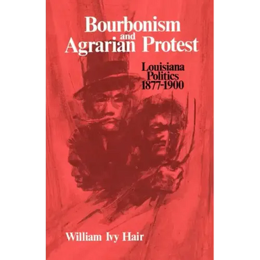 Bourbonism and Agrarian Protest: Louisiana Politics, 1877-1900