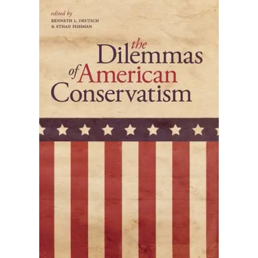 The Dilemmas of American Conservatism