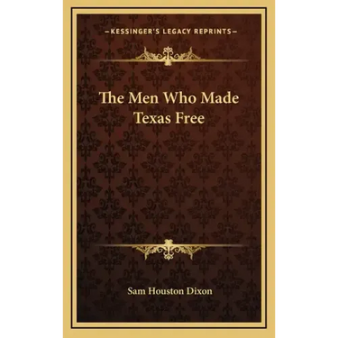 The Men Who Made Texas Free