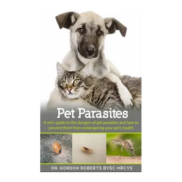 Pet Parasites: A vet's guide to the dangers of pet parasites and how to prevent them from endangering your pet