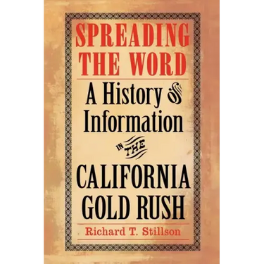 Spreading the Word: A History of Information in the California Gold Rush