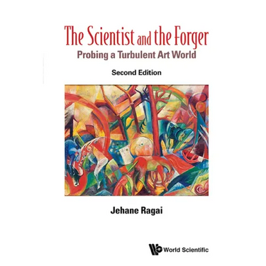 Scientist and the Forger, The: Probing a Turbulent Art World (Second Edition)