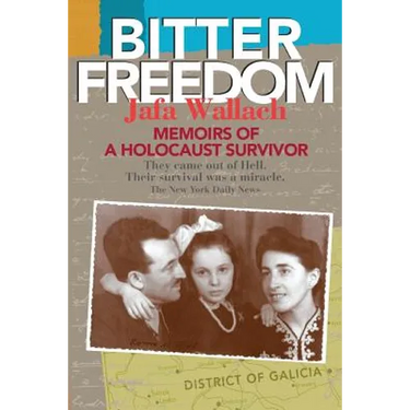 Bitter Freedom: Memoirs of a Holocaust Survivor