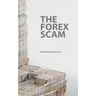 The Forex Scam: What you must know about Forex online