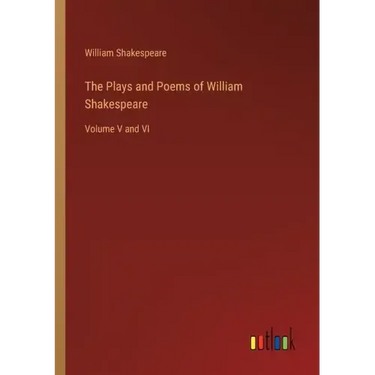 The Plays and Poems of William Shakespeare: Volume V and VI