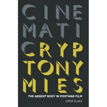 Cinematic Cryptonymies: The Absent Body in Postwar Film