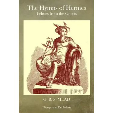 The Hymns of Hermes: Echoes from the Gnosis