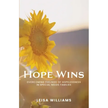 Hope Wins: Overcoming feelings of hopelessness in special needs families