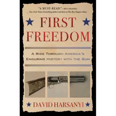 First Freedom: A Ride Through America's Enduring History with the Gun