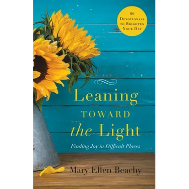 Leaning Toward the Light: Finding Joy in Difficult Places