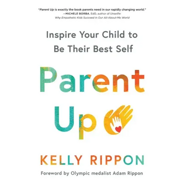 Parent Up: Inspire Your Child to Be Their Best Self