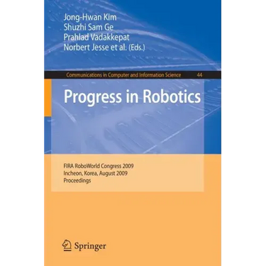 Progress in Robotics: FIRS RoboWorld Congress 2009, Incheon, Korea, August 16-20, 2009. Proceedings