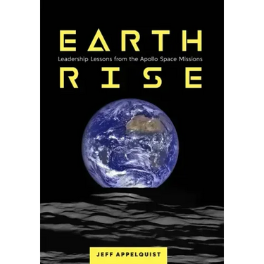 Earthrise: Leadership Lessons from the Apollo Space Missions