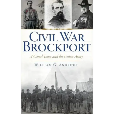 Civil War Brockport: A Canal Town and the Union Army