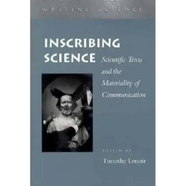 Inscribing Science: Scientific Texts and the Materiality of Communication