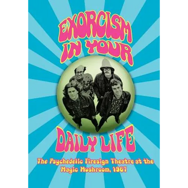 EXORCISM IN YOUR DAILY LIFE The Psychedelic Firesign Theatre At The Magic Mushroom - 1967
