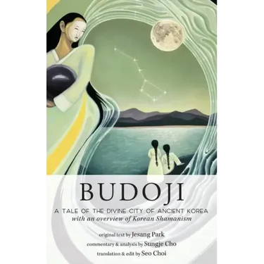 Budoji: A Tale of the Divine City of Ancient Korea with an Overview of Korean Shamanism