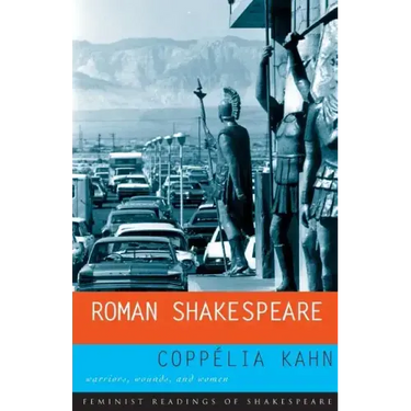 Roman Shakespeare: Warriors, Wounds and Women