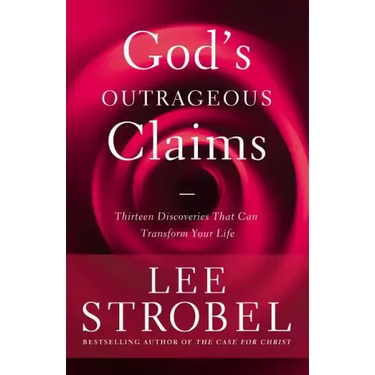 God's Outrageous Claims: Thirteen Discoveries That Can Transform Your Life