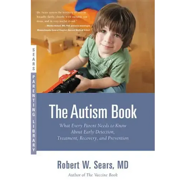 The Autism Book: What Every Parent Needs to Know About Early Detection, Treatment, Recovery, and Prevention