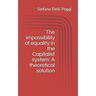 The impossibility of equality in the Capitalist system: A theoretical solution