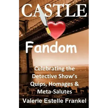 Castle Loves Fandom: Celebrating the Detective Show's Quips, Homages, and Meta-Salutes