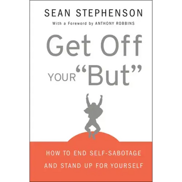 Get Off Your But: How to End Self-Sabotage and Stand Up for Yourself