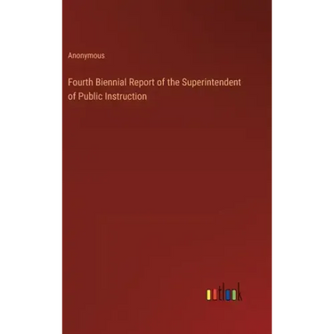 Fourth Biennial Report of the Superintendent of Public Instruction