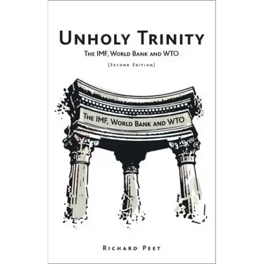 Unholy Trinity: The Imf, World Bank and Wto