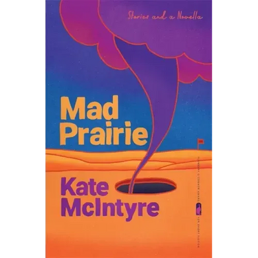 Mad Prairie: Stories and a Novella