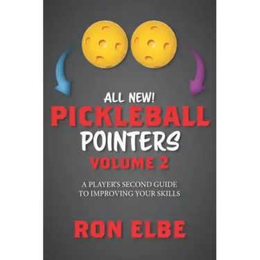 Pickleball Pointers Volume 2: A Player's Second Guide to Improving Your Skills
