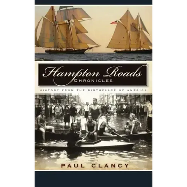Hampton Roads Chronicles: History from the Birthplace of America