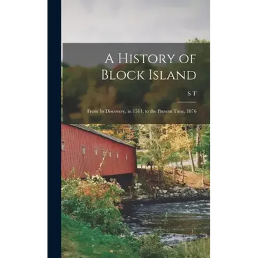 A History of Block Island: From its Discovery, in 1514, to the Present Time, 1876