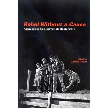 Rebel Without a Cause: Approaches to a Maverick Masterwork