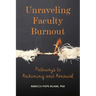 Unraveling Faculty Burnout: Pathways to Reckoning and Renewal