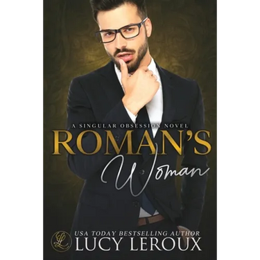 The Roman's Woman: A Singular Obsession Book 4