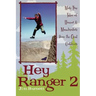 Hey Ranger 2: More True Tales of Humor & Misadventure from the Great Outdoors
