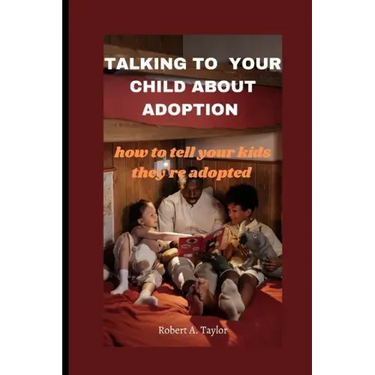 Talking to Your Child about Adoption: how to tell your kids they're adopted