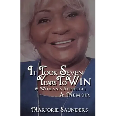 It Took Seven Years to Win: A Woman's Struggle a Memoir