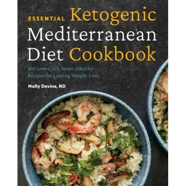 Essential Ketogenic Mediterranean Diet Cookbook: 100 Low-Carb, Heart-Healthy Recipes for Lasting Weight Loss