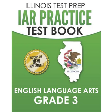 IAR Practice Test Book English Language Arts Grade 3: Preparation for the Illinois Assessment of Readiness ELA Test