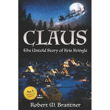 Claus- The Untold Story of Kris Kringle: The Untold Story of Kris Kringle