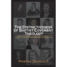 The Distinctiveness of Baptist Covenant Theology
