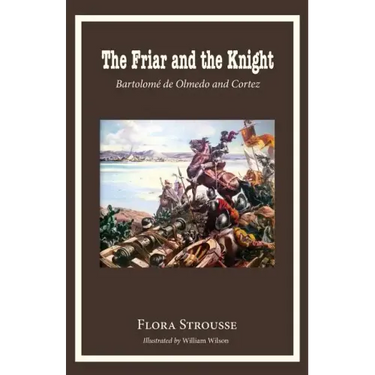 The Friar and the Knight: Bartolome de Olmeda and Cortez