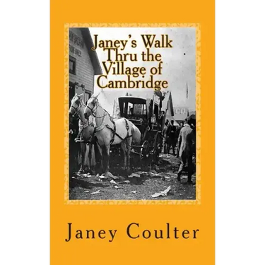 Janey's Walk Thru the Village of Cambridge: Annotations by Bob Raymond & Dave Thornton