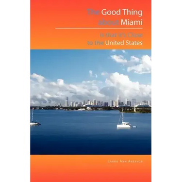 The Good Thing about Miami Is That It's Close to the United States