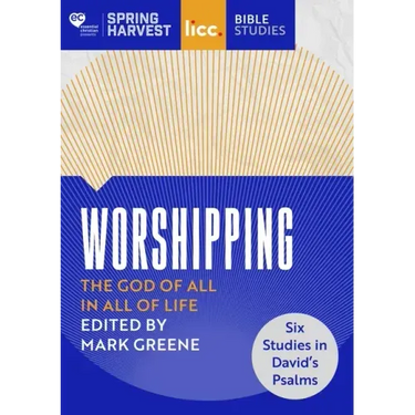Worshipping: The God of All in All of Life: Six Studies in David's Psalms